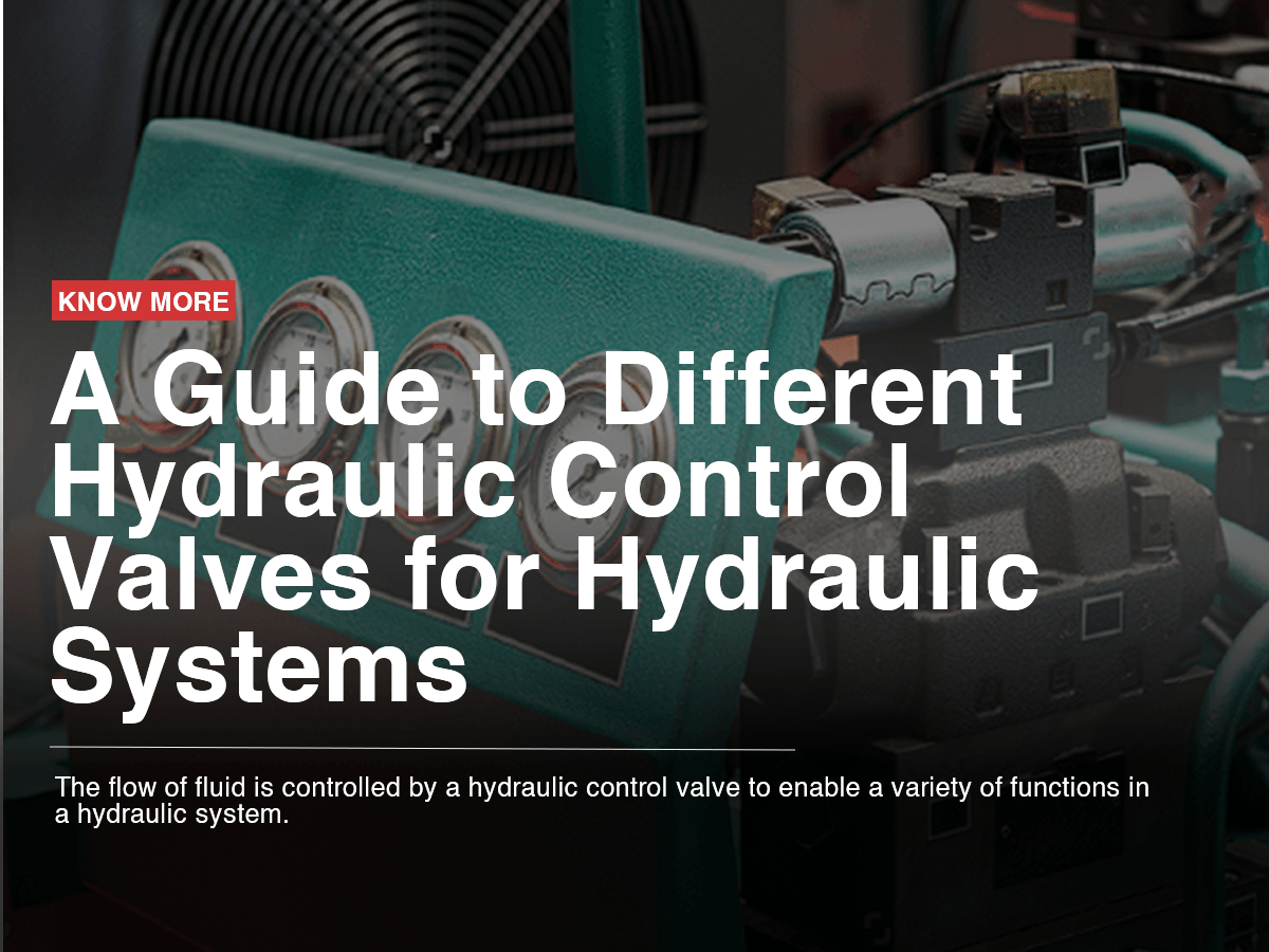 A Guide to Different Hydraulic Control Valves for Hydraulic Systems A Guide to Different Hydraulic Control Valves for Hydraulic Systems